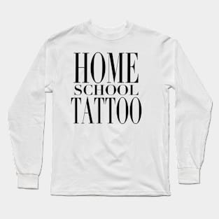 HomeSchoolTattoo Long Sleeve T-Shirt